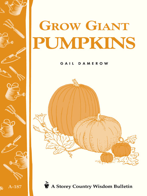 Title details for Grow Giant Pumpkins by Gail Damerow - Available